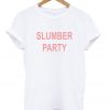 Slumber party T Shirt