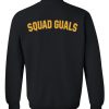 squad goals sweatshirt back