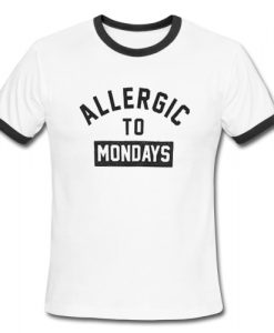 Allergic To Mondays Ringer Tee
