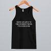 Being An Adult Is The Dumbest Thing I've Ever Done Tanktop