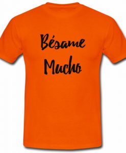 Besame Mucho T shirt