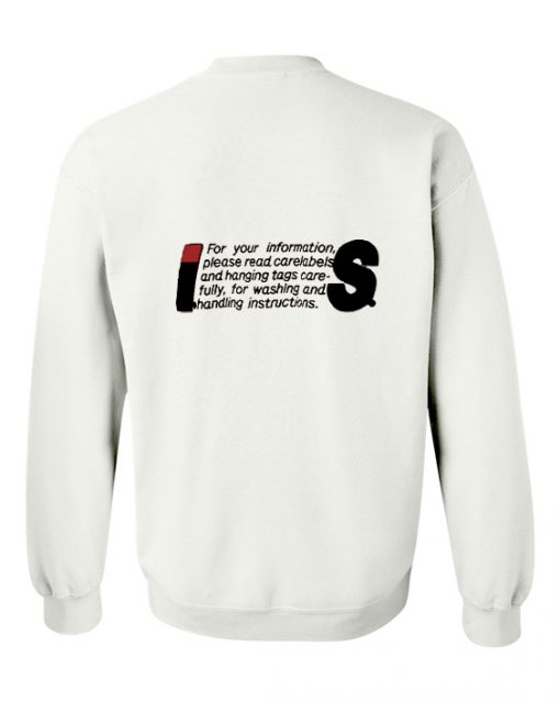 For Your information Please read care labels Sweatshirt Back