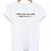 I Didn't lose my mind I sold it on ebay T shirt