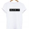 Kalein It tshirt