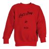 Let's stay in bed sweatshirt