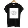 Life isn't perfect but your outfit can be T shirt