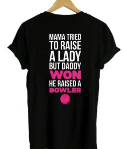 Mama tried to raise a lady shirt back