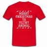 Merry Christmas Ya Filthy Animal T Shirt