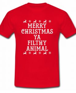 Merry Christmas Ya Filthy Animal T Shirt