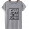 More Issues than vogue T shirt