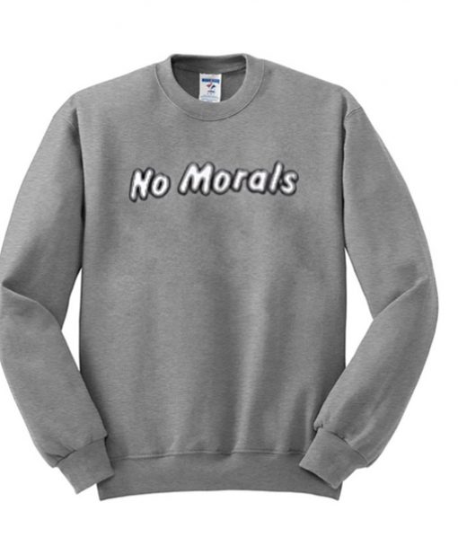 No Morals Sweatshirt