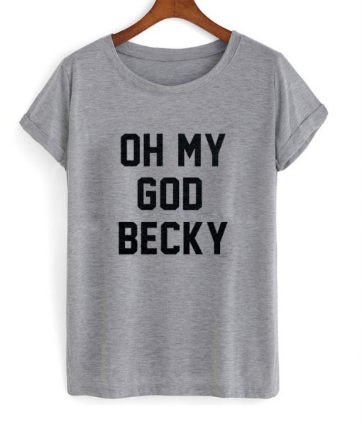 oh my god becky