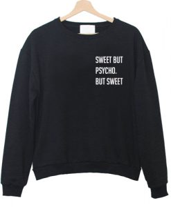 Sweet But Psycho But Sweet Sweatshirt