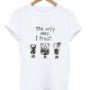 The only men i trust jack jim jose T shirt