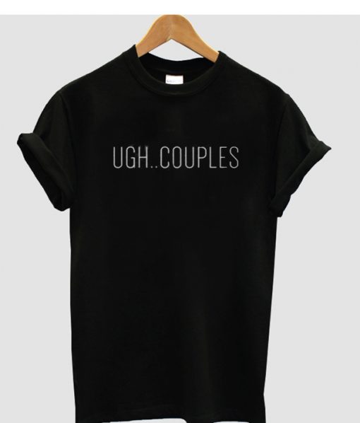 Ugh.. Couples T shirt