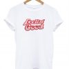 feelin good tshirt