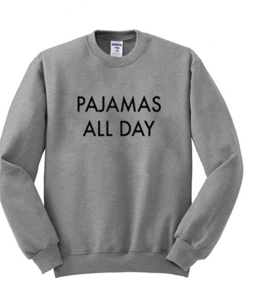 pajamas all day sweatshirt