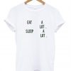 Eat A Lot Sleep A Lot T shirt