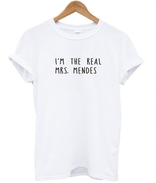 I'm The Real Mrs. Mendes T shirt