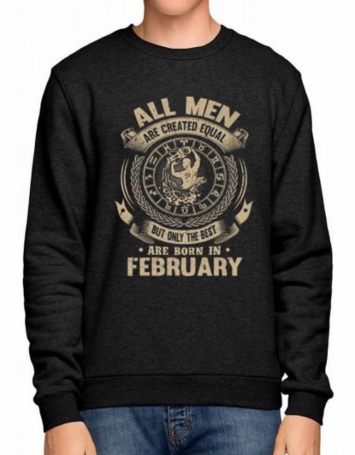 Best Man Are Born In February New Fashion Design Men's Sweatshirt