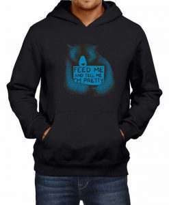 Feed Me And Tell Me I'm Pretty Funny New Men's Hoodie