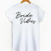 bride - Vibes -shirt