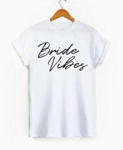 bride - Vibes -shirt