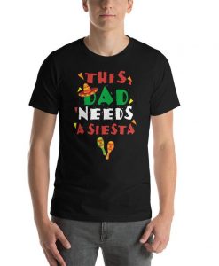 Dad Shirt - This Dad Needs A Siesta - Mexican Shirt