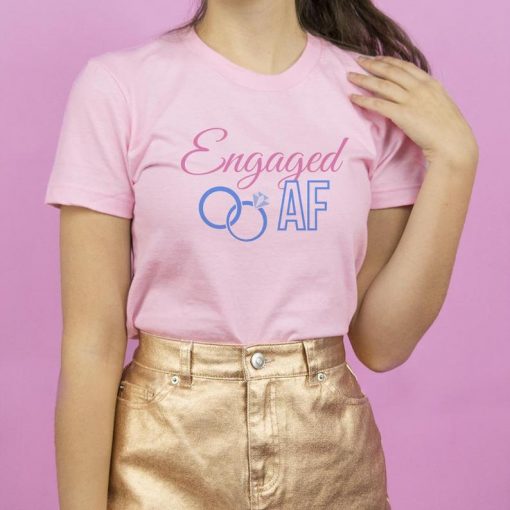 Engaged AF Women's Shirt, Newly Engaged Tee, Trendy Bride T-Shirt