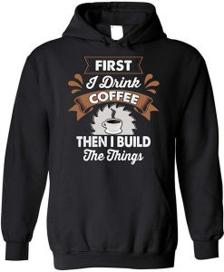 Funny Drink Coffee and Build Things Blend Hoodie