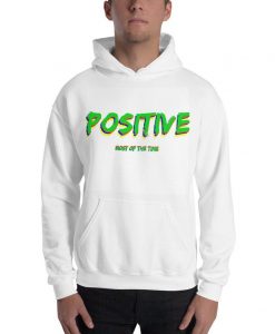 Funny Positive Most Of The Time Pullover Hoodie Hooded