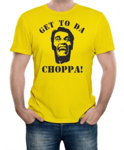 Get to Da Choppa T-Shirt