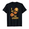 I Am The Liquor Funny Black T-Shirt