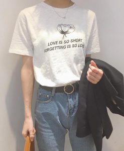 Love Is So Short T-Shirt