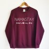 Namastay Home With My Dog Sweatshirt