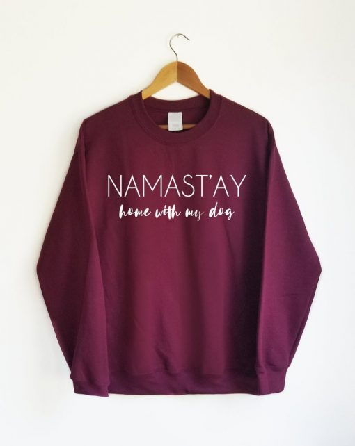 Namastay Home With My Dog Sweatshirt