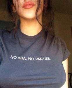 No Bra, No Panties. T-Shirt