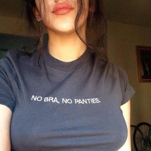 No Bra, No Panties. T-Shirt