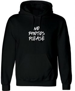 No Photos Please Hoodie