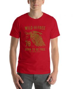 Wild And Free Born To Be Free California Eagle Shirt Vintage USA T-Shirt