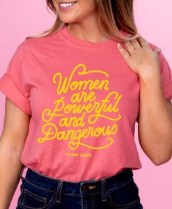 Women Are Powerful and Dangerous Tee, Salmon Comfort Colors Short Sleeve Shirt, Trendy Graphic T-Shirt