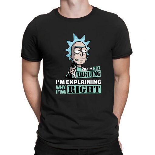 Rick and Morty I'm Not Arguing I'm Explaining Why I'm Right T-Shir