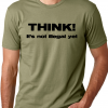 Think it's not illegal yet funny humor tshirt