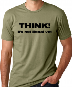 Think it's not illegal yet funny humor tshirt