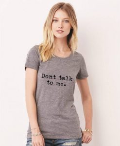 Women's Don't talk to me Shirt