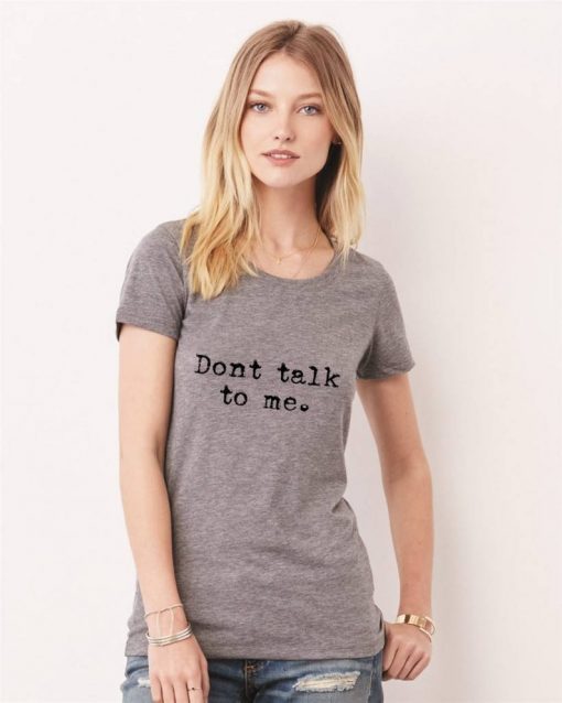 Women's Don't talk to me Shirt