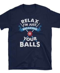 Breaking Your Balls - Billiards Tshirt