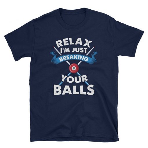 Breaking Your Balls - Billiards Tshirt