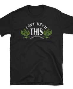 Cant-Touch-This-Funny-Cactus-Tshirt