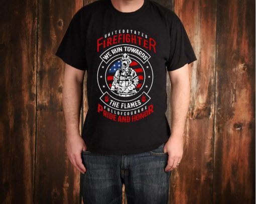 Fireman Firefighter Run Towards The Flames Tee Shirt